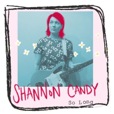 Shannon Candy – So Long