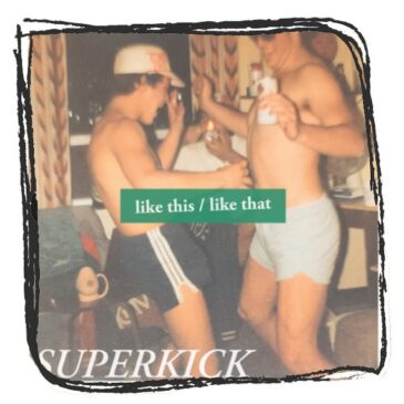Superkick – Like This/Like That