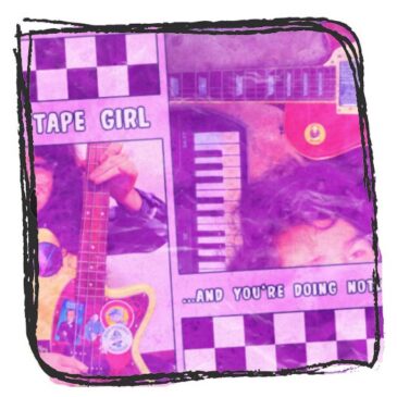 Tape Girl – …And You’re Doing Nothing