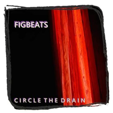 Figbeats – Circle the Drain